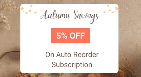 Get 5% OFF on Auto-Reorder Subscription